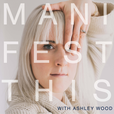 MANIFEST THIS with Ashley Wood - Removing Ego to Find Self Worth with Ben & Ashley Wood