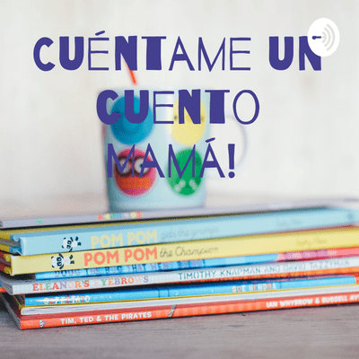 Cuéntame un cuento Mamá!