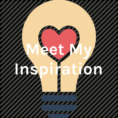 Meet My Inspiration