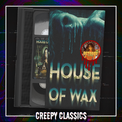 episode Creepy Classics: House of Wax (2006) [feat. October.VHS] artwork