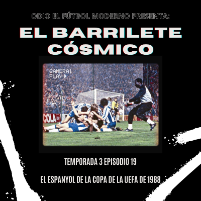 episode El Barrilete Cósmico 3x19 - El Espanyol de la Copa de la UEFA de 1988 artwork