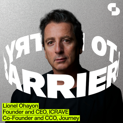 episode Lionel Ohayon: Founder & CEO, ICRAVE, Co-Founder and CCO, Journey artwork