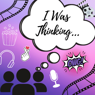 I Was Thinking…