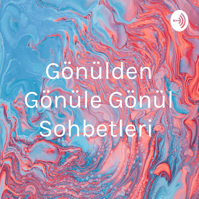 Gönülden Gönüle Gönül Sohbetleri