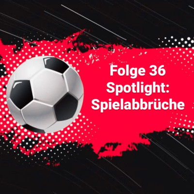 episode #36 Spotlight: Spielabbrüche artwork