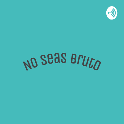 No Seas Bruto