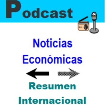 episode Podcast Nº 10 de Noticias Económicas - Internacional - 15/08/2022 artwork