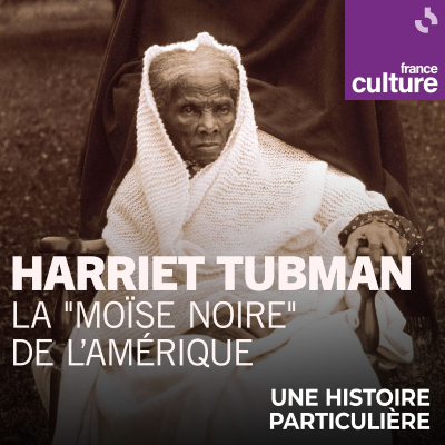 episode Harriet Tubman : la "Moïse noire" de l’Amérique 2/2 : Les chants de ralliement de l’ancienne esclave artwork