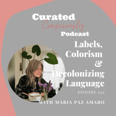 episode Labels, Colorism, And Decolonizing Language with Maria Paz Amaro artwork