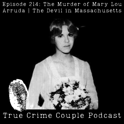 episode Episode 214: The Murder of Mary Lou Arruda | The Devil in Massachusetts artwork