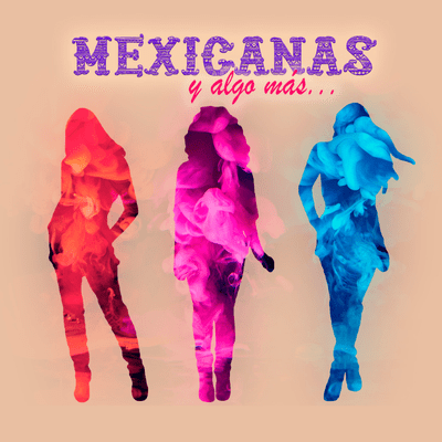 Cover image of show Mexicanas y algo más