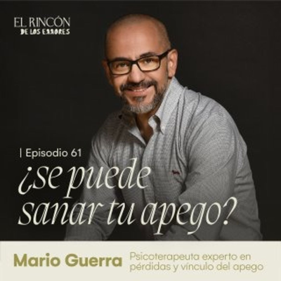 episode Entender realmente el apego - Mario Guerra | El rincón de los errores t6 artwork