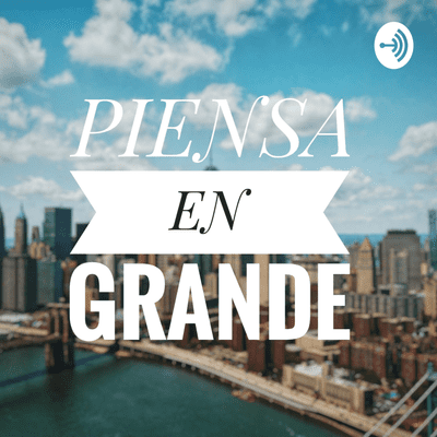 Piensa en Grande