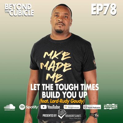 episode Ep 78 | Let The Tough Times Build You Up (feat. Lord-Rudy Goudy) artwork
