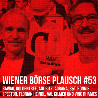 Wiener Börse Plausch #53: Bawag, Goldentree, Andritz, Agrana, S&T, Ronnie Spector, Florian Heindl, Val Kilmer, V. Rhames