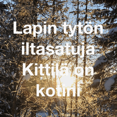 episode Kittilä on kotini - Lapin tytön iltasatuja artwork