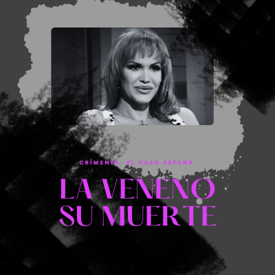 episode E12xT3: La Veneno, su muerte| Crímenes: El Caso España artwork