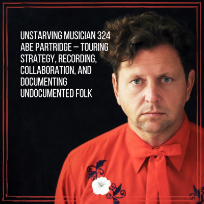 episode 324 Abe Partridge - Touring Strategy, Recording, Collaboration, and Documenting Undocumented Folk artwork