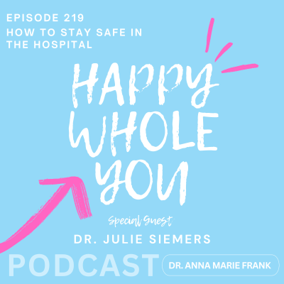 episode 219. How to Stay Safe in the Hospital with Dr. Julie Siemers artwork
