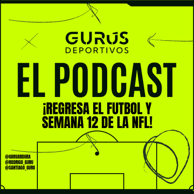 episode ¡REGRESA EL FUTBOL Y SEMANA 12 DE LA NFL! artwork