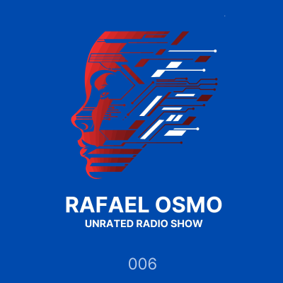 episode Rafael Osmo - Unrated 006 artwork