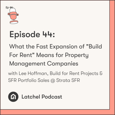 episode Ep 44: What the Fast Expansion of ”Build For Rent” Means for Property Management Companies artwork
