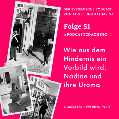 episode 51_#podcastcoaching: Wie aus dem Hindernis ein Vorbild wird: Nadine und ihre Uroma artwork