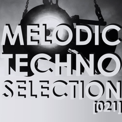 episode MELODIC TECHNO SELECTION [021] April, Berlin 2021 artwork