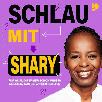 Schlau mit Shary – Für alle, die immer schon wissen wollten, was sie wissen sollten - podcast