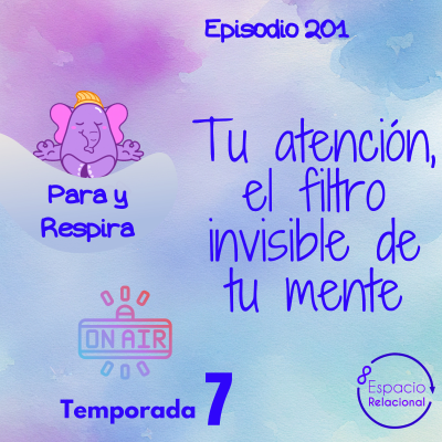 episode Episodio 201 - Tu Atención, el filtro invisible de tu mente artwork