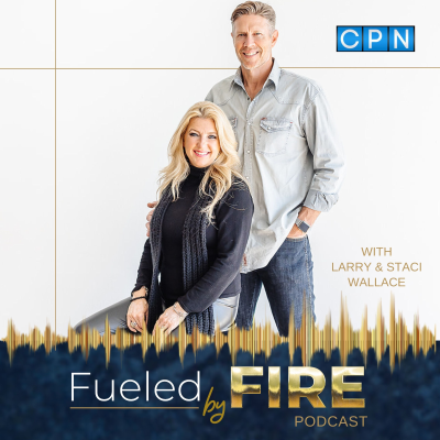 Fueled By Fire with Larry and Staci Wallace