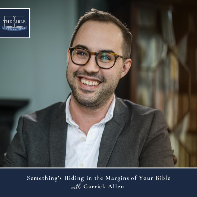 episode [Bible] Episode 299: Garrick Allen - Something’s Hiding in the Margins of Your Bible artwork