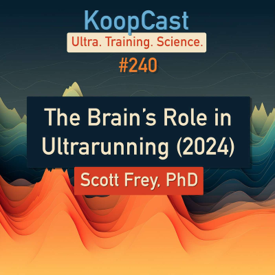 episode The Brain’s Role in Ultrarunning Performance with Scott Frey, PhD (2024) #240 artwork