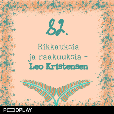 episode 82. Rikkauksia ja raakuuksia – Leo Kristensen artwork