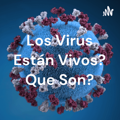 Los Virus Están Vivos? Que Son?