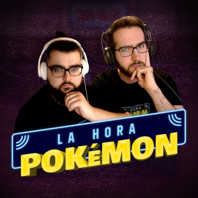 episode La Hora Pokémon Podcast 4x10 - ¡Estamos de vuelta! + Pokémon Escarlata y Púrpura artwork