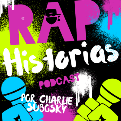 episode Historias del Rap por Charlie Subosky Capítulo 2 artwork