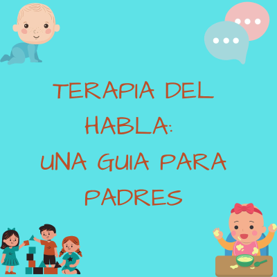 TERAPIA DEL HABLA (LOGOPEDIA) :UNA GUIA PARA PADRES