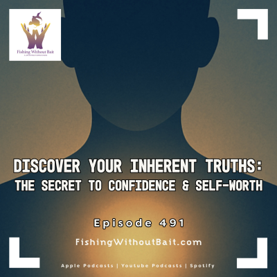episode Discover Your Inherent Truths: The Secret to Confidence & Self-Worth | Episode 491 artwork