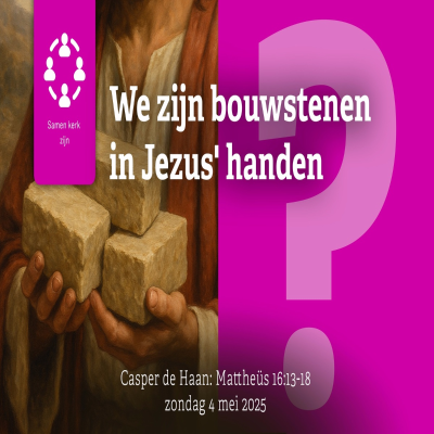 episode Als kerk zijn we bouwstenen in Jezus’ handen artwork