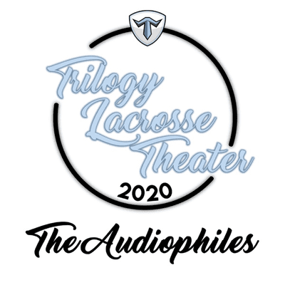 Trilogy Lacrosse Theater 2020: The Audiophiles