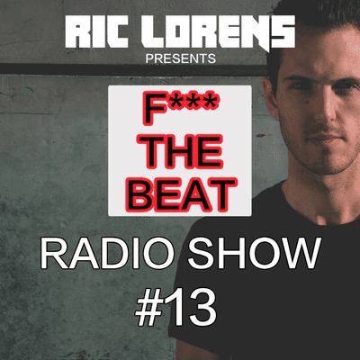 episode #13 RADIO SHOW by Ric Lorens . "F*** The Beat" artwork