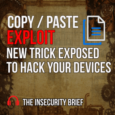episode Copy & Paste Exploit New Trick Exposed To Hack Your Devices artwork
