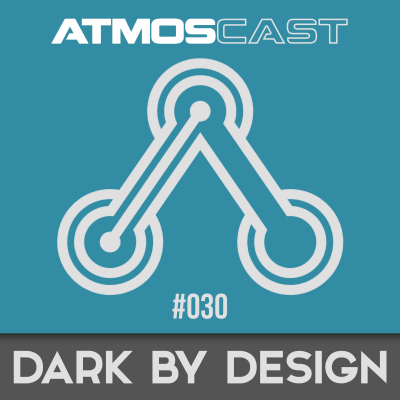 episode ATMOSCAST 030: DARK BY DESIGN (UK) artwork