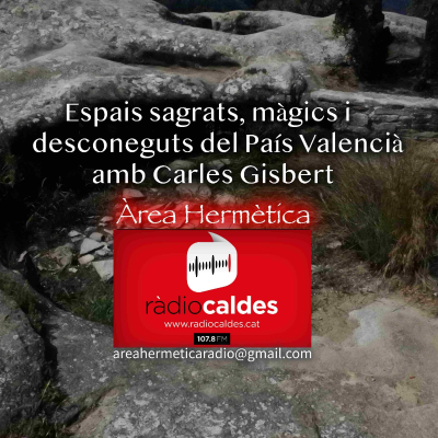 episode 311-Espais sagrats, màgics i desconeguts del País Valencià amb Carles Gisbert. Àrea Hermètica artwork