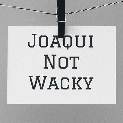 Joaqui Not Wacky