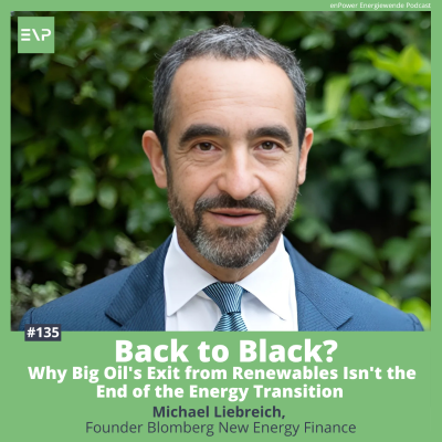 episode #135 Back to Black? Why Big Oil's Exit from Renewables Isn't the End of the Energy Transition – with Michael Liebreich artwork
