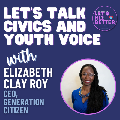 episode Let's Talk About Civics and Youth Voice with Elizabeth Clay Roy, Generation Citizen artwork