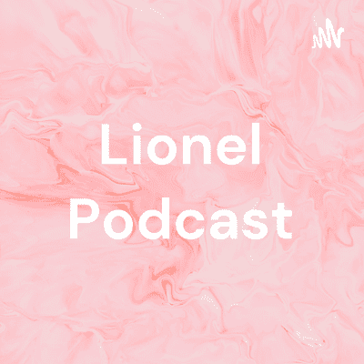 Lionel Podcast