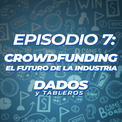 episode Episodio 7 - Crowdfunding, el futuro de la industria artwork